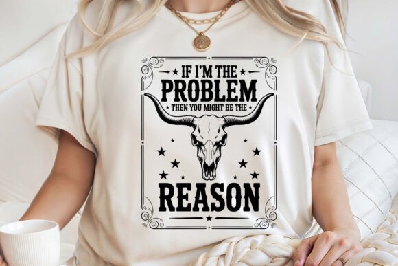 Download Cowgirl if I'm the Problem then You SVG - Premium Bundle
